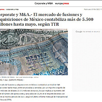 Corporate y M&A.- El mercado de fusiones y adquisiciones de Mxico contabiliza ms de 5.500 millones hasta mayo, segn TTR